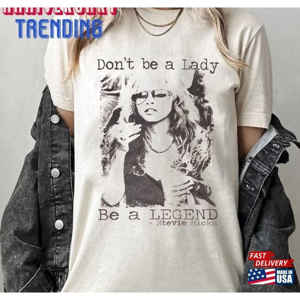 Don T Be A Lady Legend Stevie Nicks Shirt Unisex Tshirt